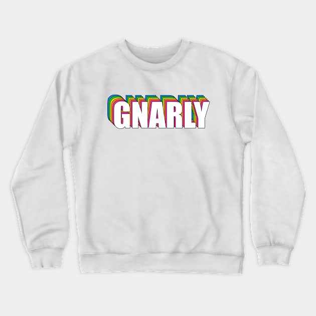 GNARLY Crewneck Sweatshirt by Barnyardy